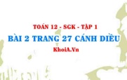 Bài 2 trang 27 Toán 12 tập 1 Cánh Diều